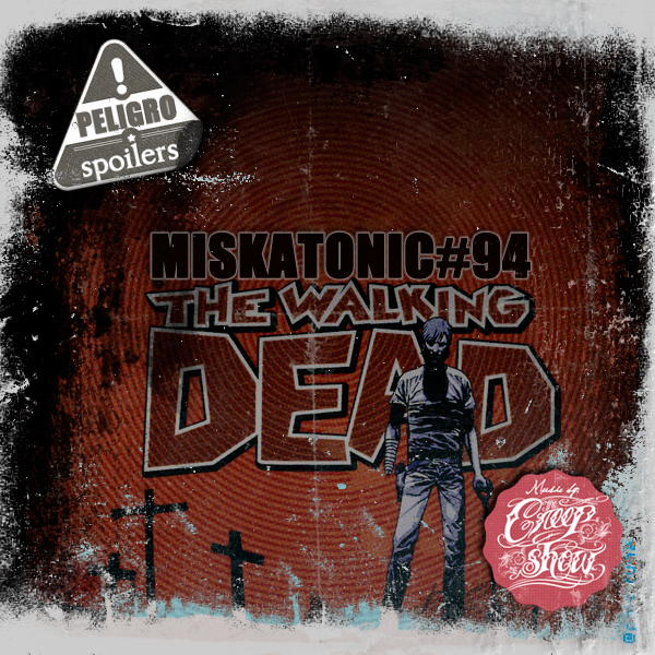 Miskatonic 94 - The Walking Dead episode artwork