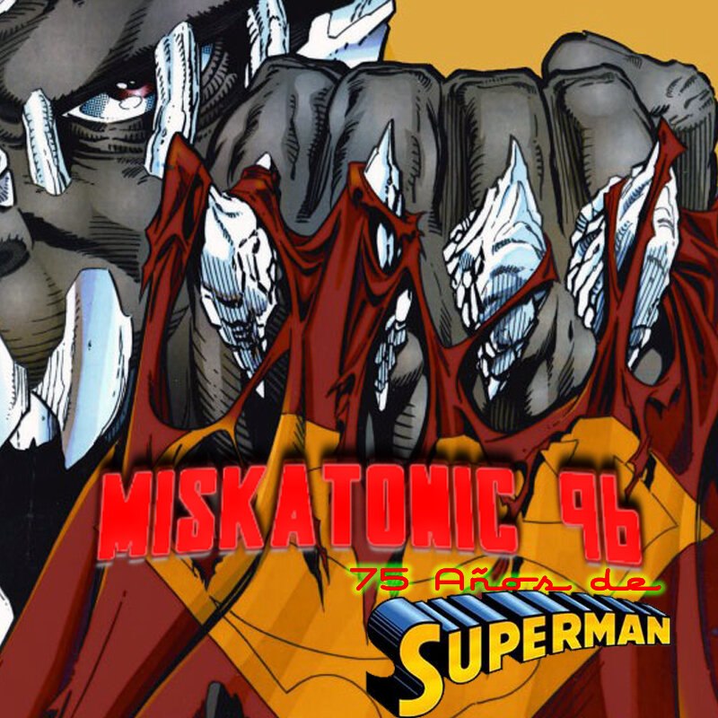 Miskatonic 96 - Superman 75 aniversario episode artwork
